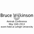 Lehigh University Environmental Inititiative-Amtrak Conference Bruce Wilkenson